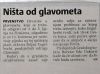 Filename=nista_od_glavometa_2006.jpg
Filesize=51KB
Dimensions=435x325
Date added=Dec 21, 2007 nista_od_glavometa_2006.jpg